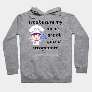 I Make Sure My Meals Are All Spiced Stroganoff Funny Pun / Dad Joke (MD23Frd023) Hoodie